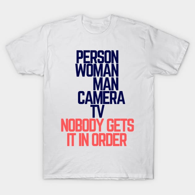 #personwomanmancameratv Person Woman Man Camera TV Nobody Gets It In Order T-Shirt by AwesomeDesignz